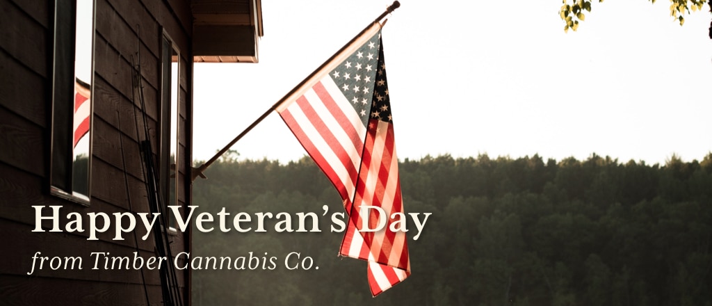 Happy Veteran's Day from Timber Cannabis Co